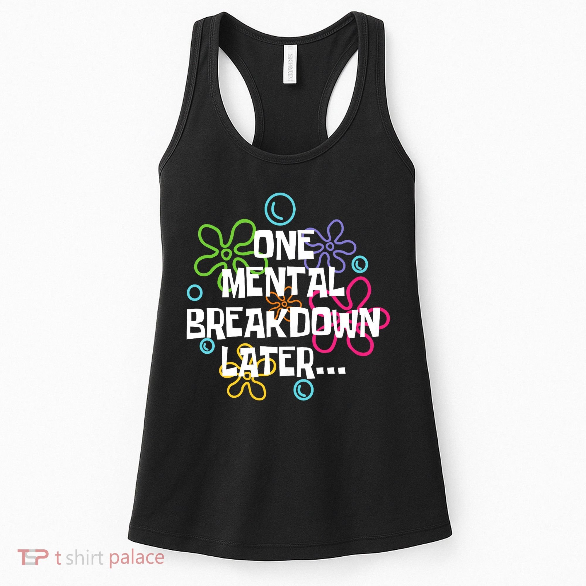 One Mental Breakdown Later Women's Tank Top