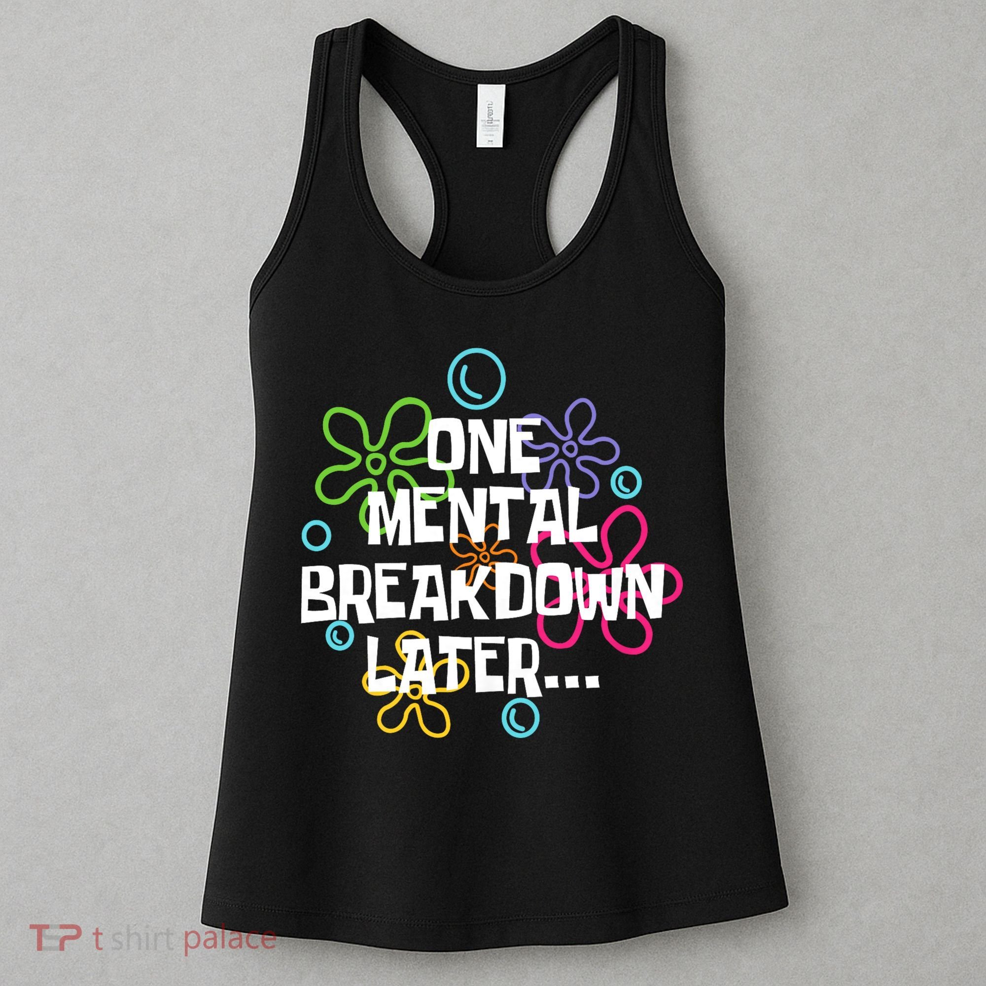 One Mental Breakdown Later Women's Tank Top