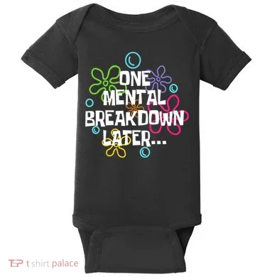 One Mental Breakdown Later Baby Bodysuit