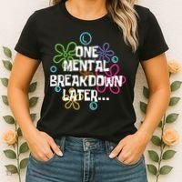 One Mental Breakdown Later Women's T-Shirt thumb 2