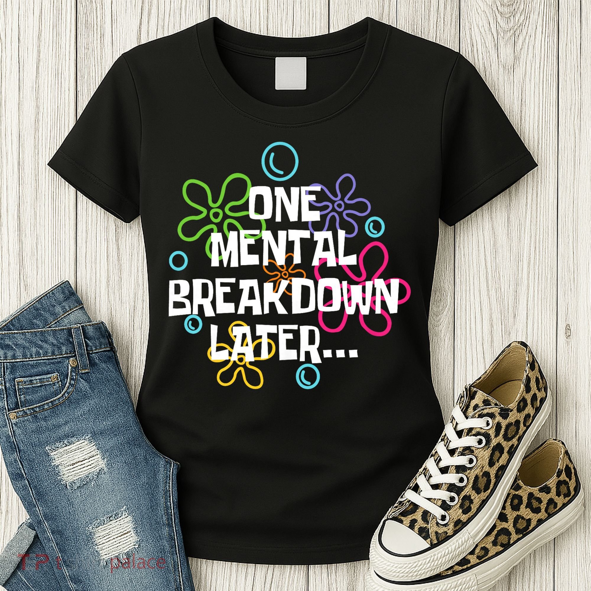 One Mental Breakdown Later Women's T-Shirt