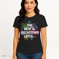 One Mental Breakdown Later Women's T-Shirt thumb 4