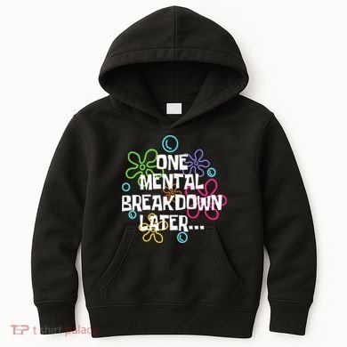 One Mental Breakdown Later Kids Hoodie
