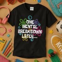 One Mental Breakdown Later Kids T-Shirt thumb 3