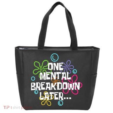 One Mental Breakdown Later Tote Bag