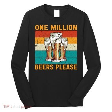One Million Beers Please Long Sleeve Shirt