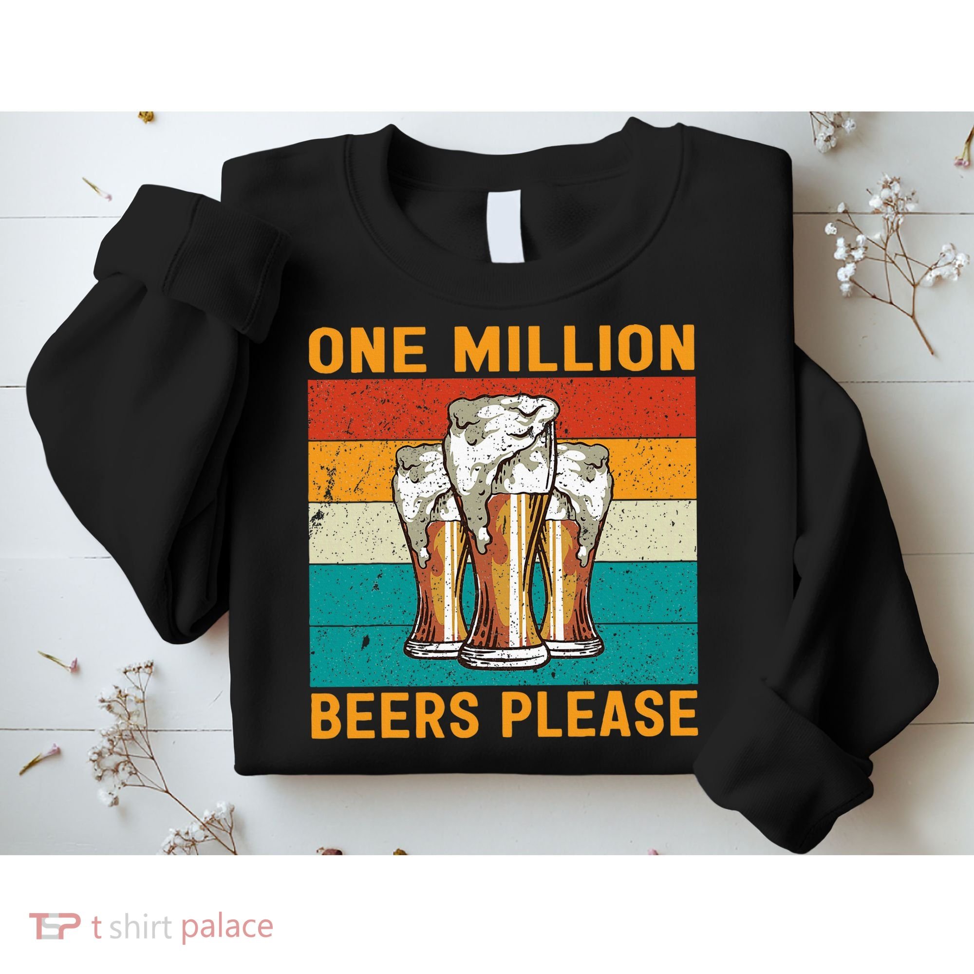One Million Beers Please Sweatshirt
