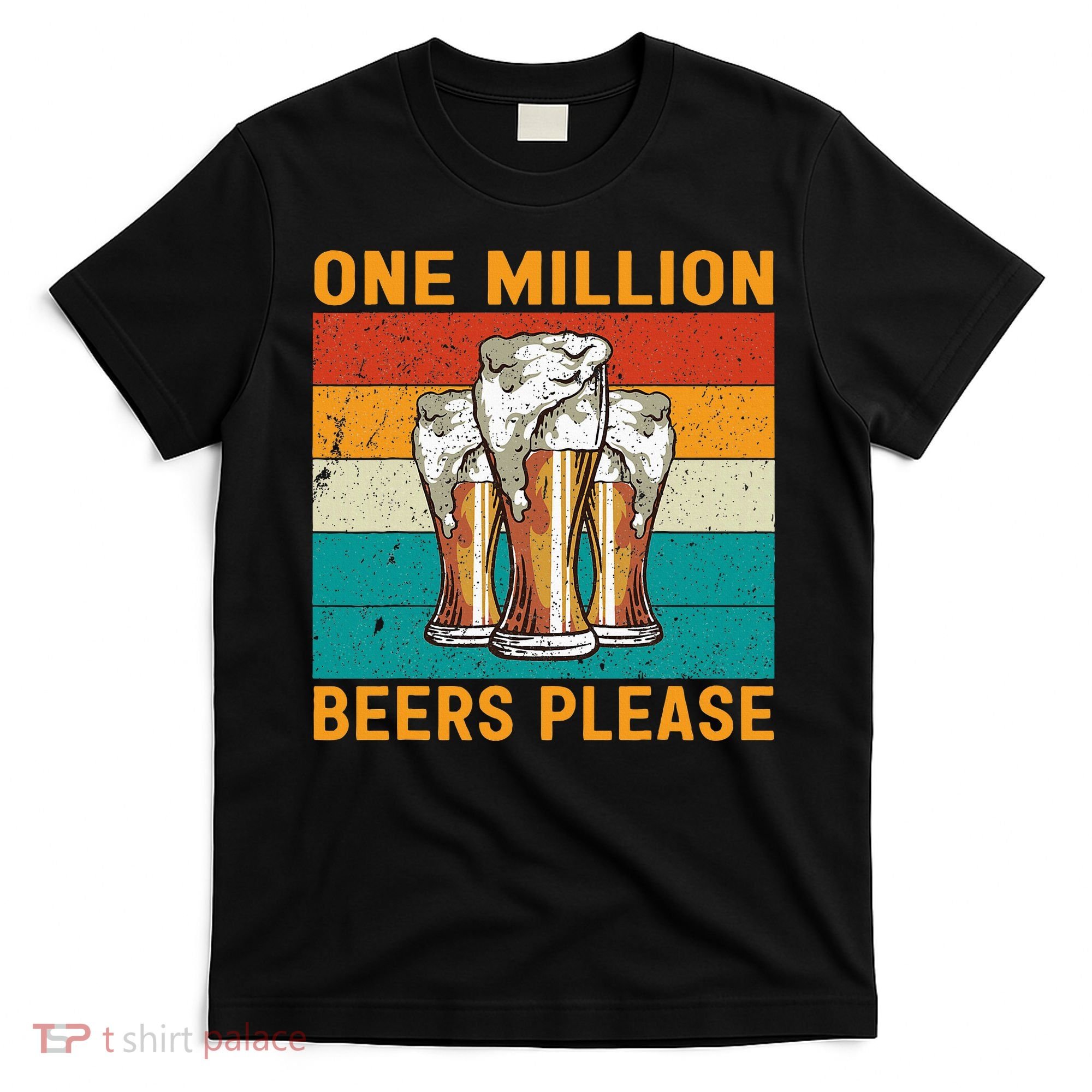 One Million Beers Please T-Shirt