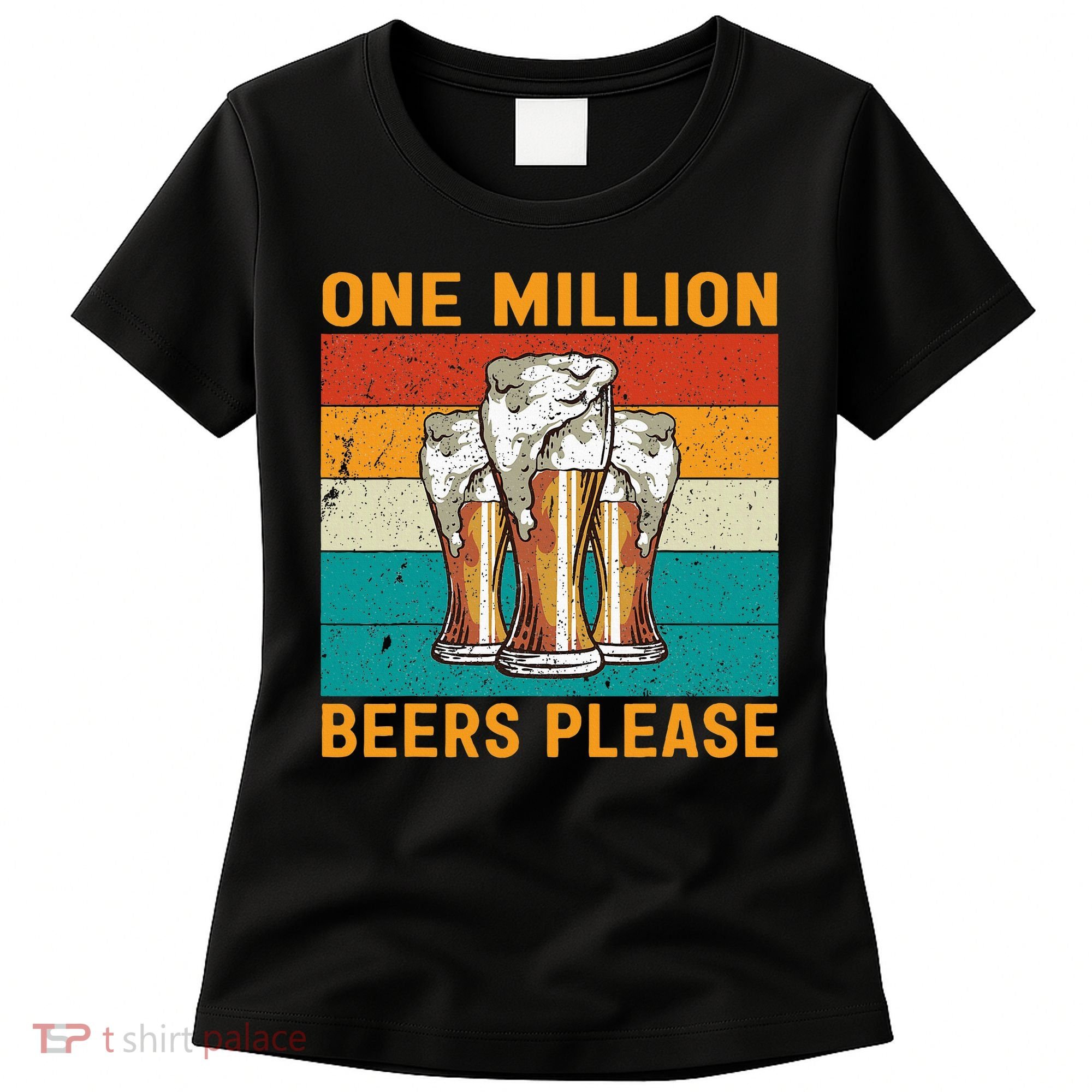 One Million Beers Please Women's T-Shirt