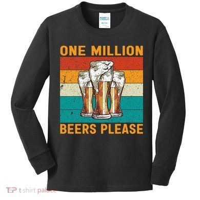 One Million Beers Please Kids Long Sleeve Shirt