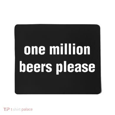 One Million Beers Please Mousepad
