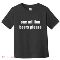 One Million Beers Please Toddler T-Shirt thumb 0