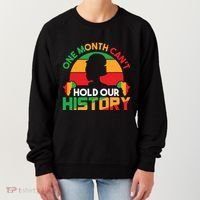 One Month Cant Hold Our History Black History Month Women's Sweatshirt thumb 0