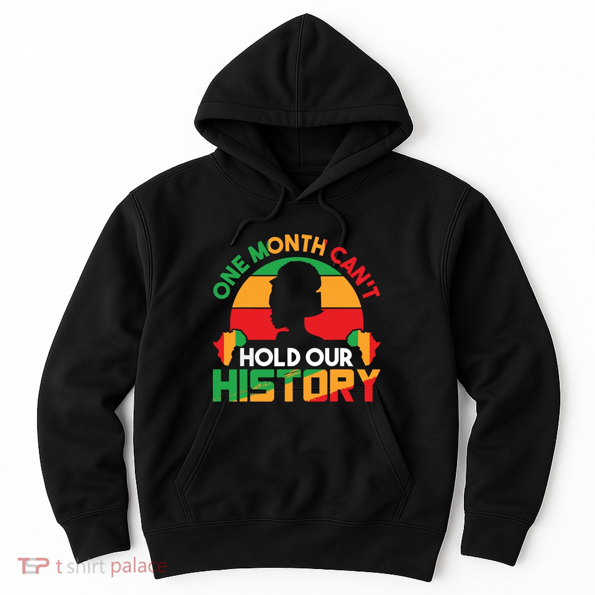 One Month Cant Hold Our History Black History Month Hoodie