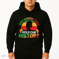 One Month Cant Hold Our History Black History Month Hoodie thumb 2