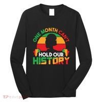 One Month Cant Hold Our History Black History Month Long Sleeve Shirt thumb 0