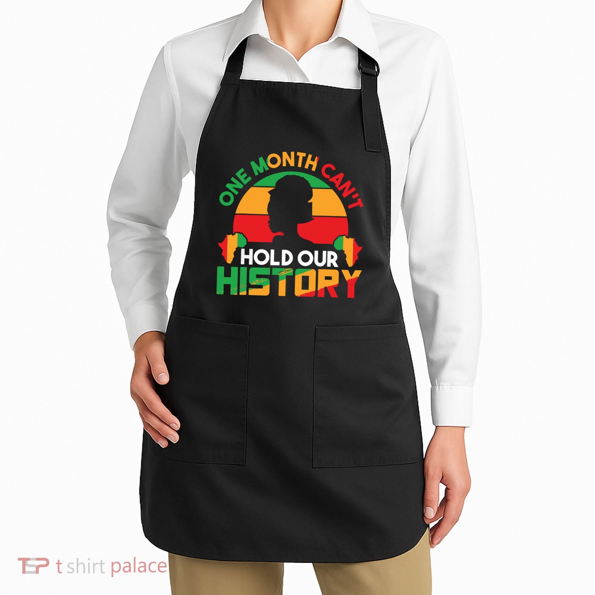 One Month Cant Hold Our History Black History Month Apron