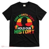 One Month Cant Hold Our History Black History Month T-Shirt thumb 0