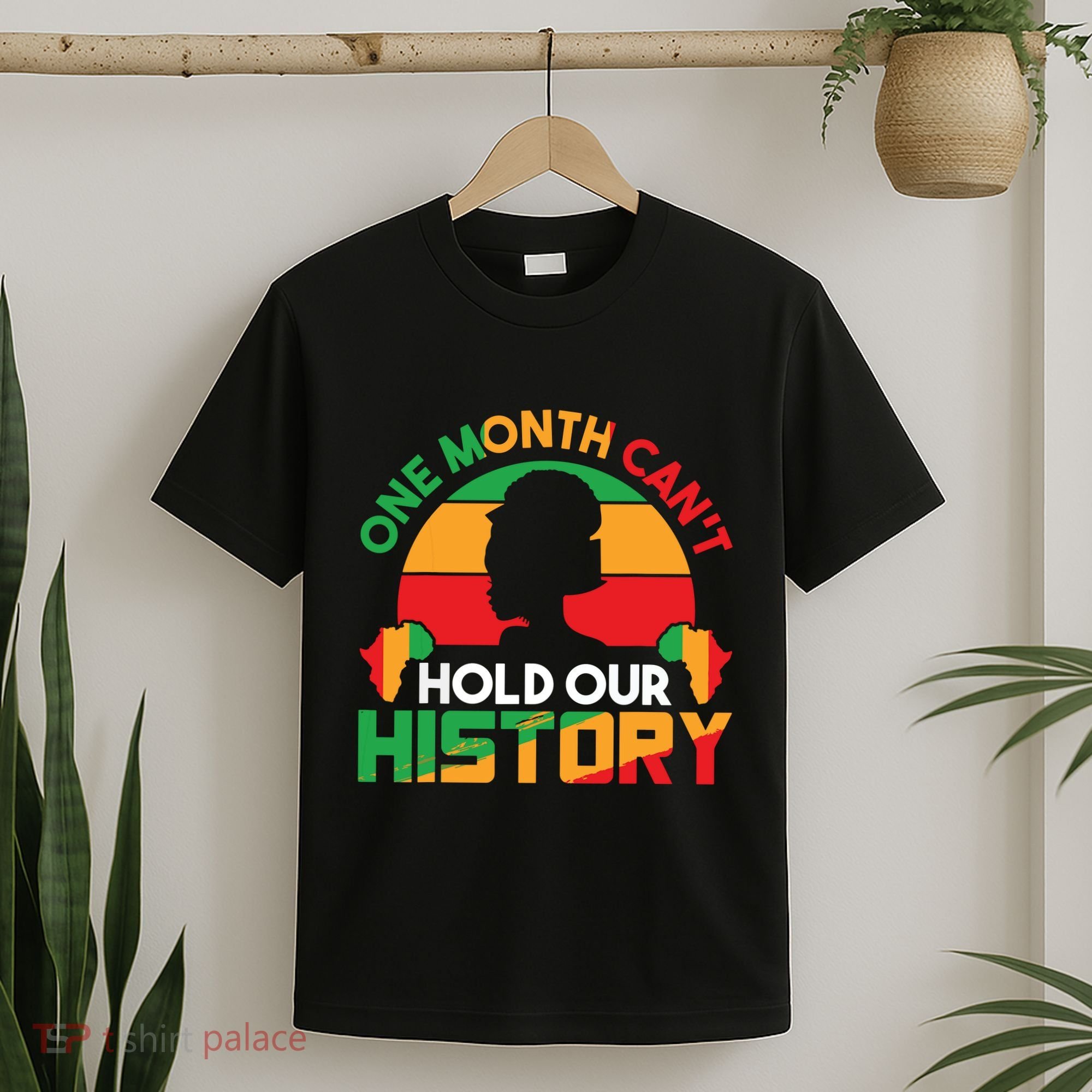 One Month Cant Hold Our History Black History Month T-Shirt