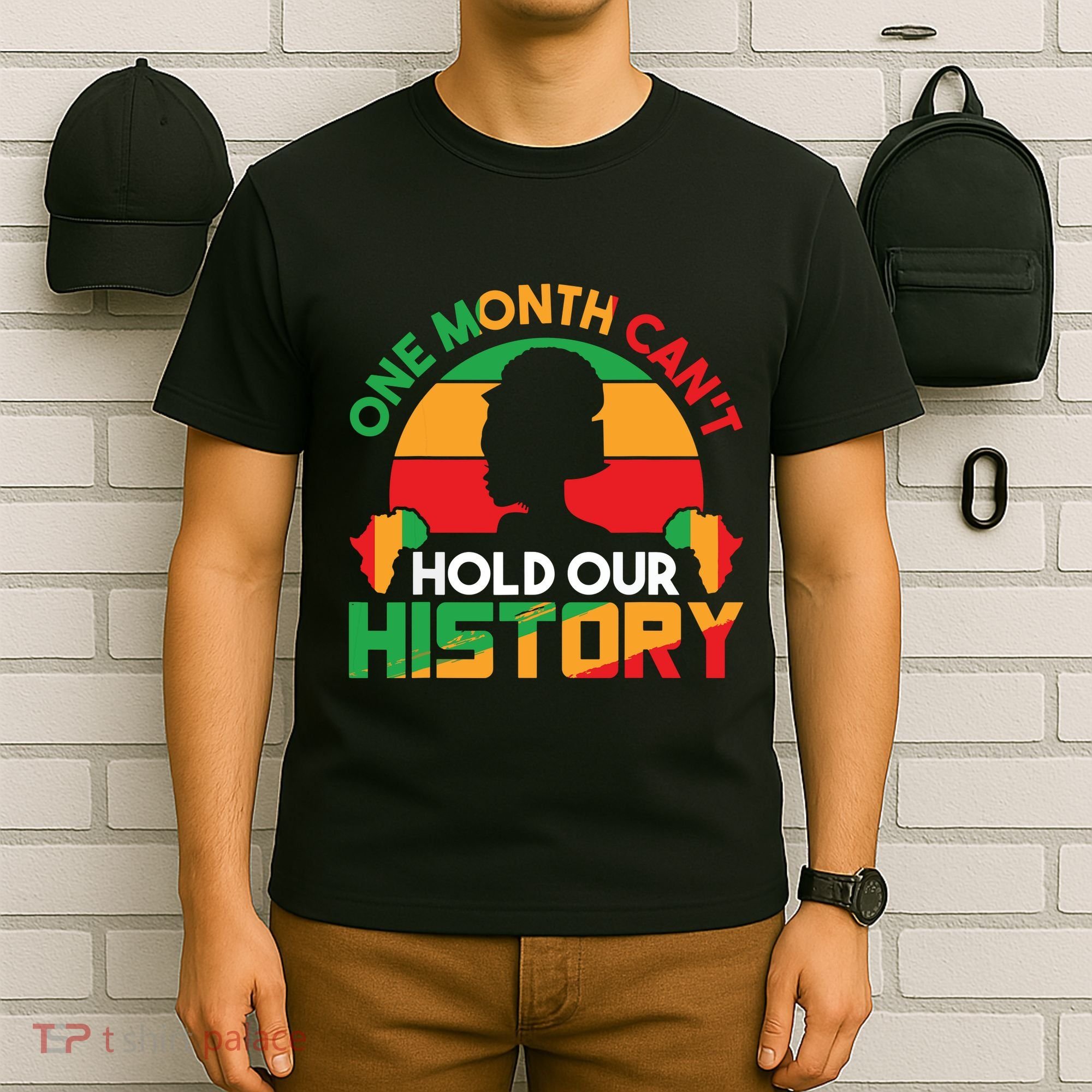 One Month Cant Hold Our History Black History Month T-Shirt