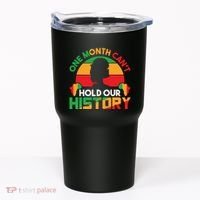 One Month Cant Hold Our History Black History Month Tumbler thumb 0