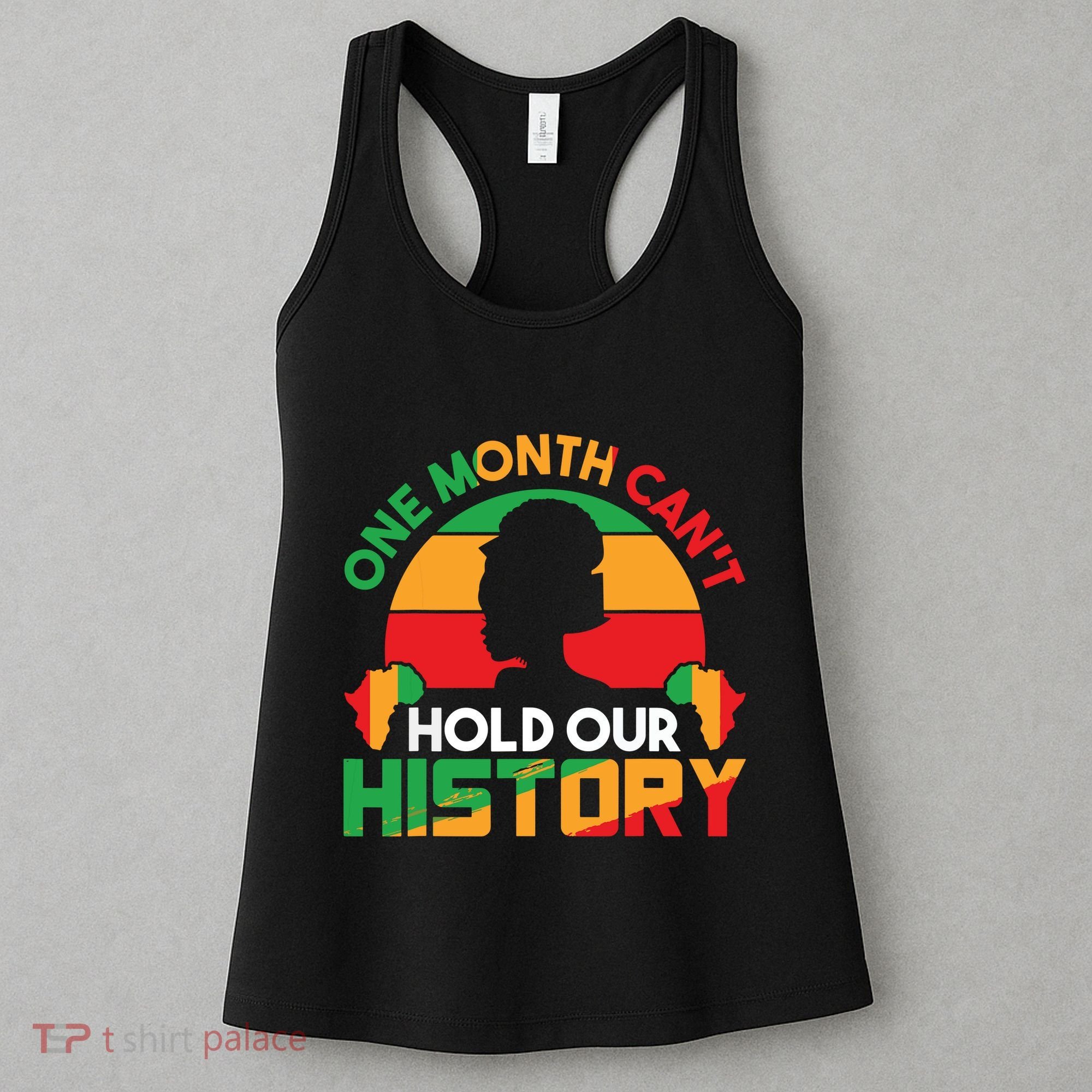 One Month Cant Hold Our History Black History Month Women's Tank Top