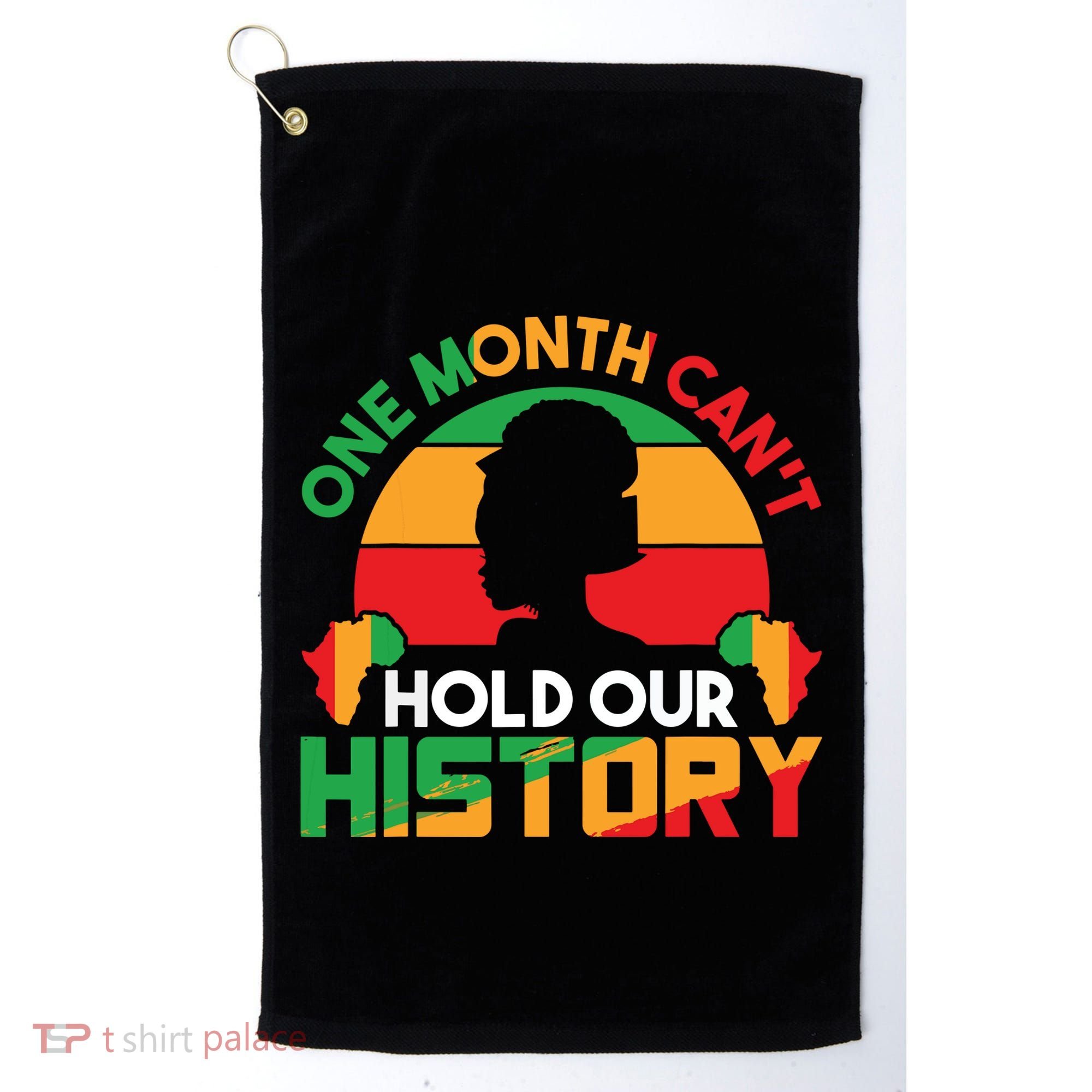 One Month Cant Hold Our History Black History Month Golf Towel