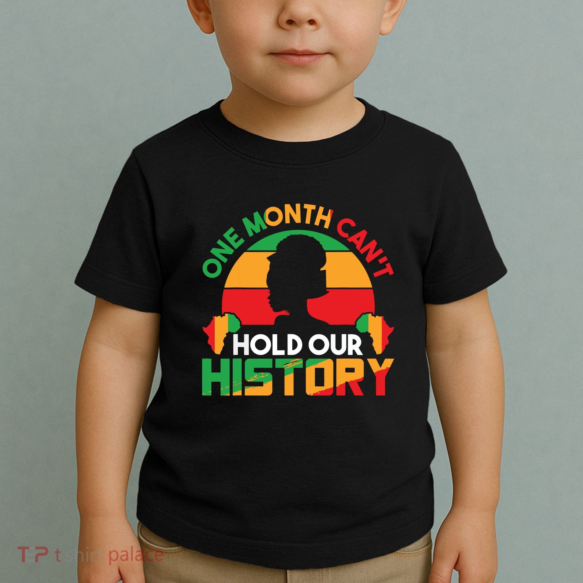 One Month Cant Hold Our History Black History Month Toddler T-Shirt