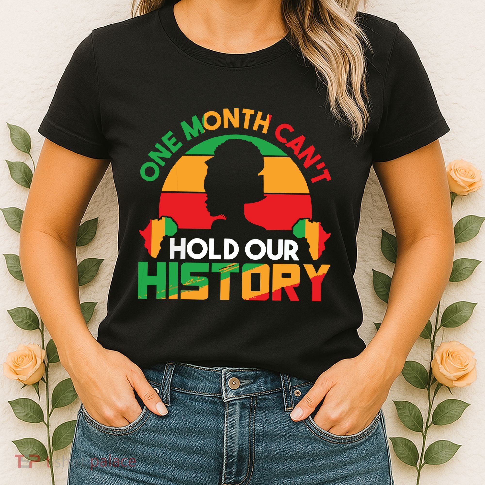 One Month Cant Hold Our History Black History Month Women's T-Shirt