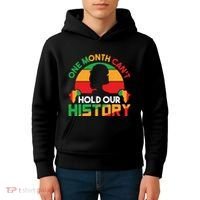 One Month Cant Hold Our History Black History Month Kids Hoodie thumb 4