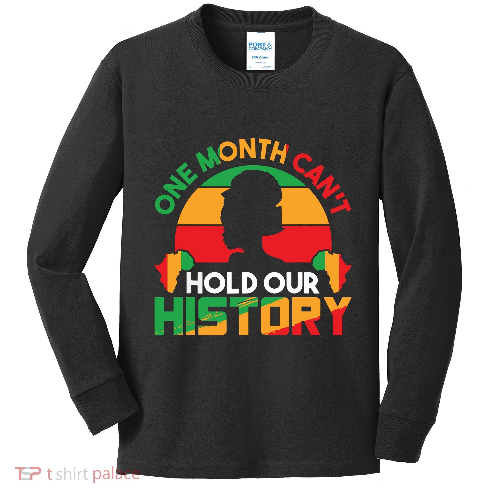 One Month Cant Hold Our History Black History Month Kids Long Sleeve Shirt