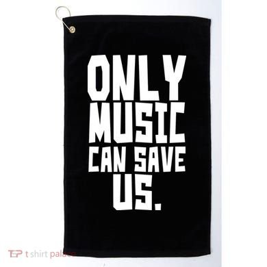 Only Music Can Save Us Golf Towel