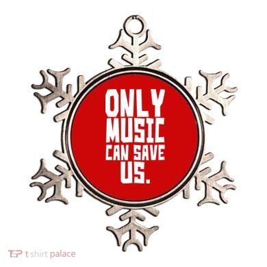 Only Music Can Save Us Ornament
