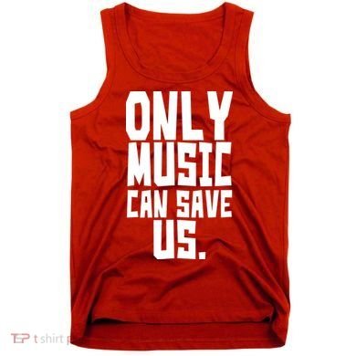 Only Music Can Save Us Tank Top