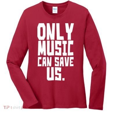 Only Music Can Save Us Women's Long Sleeve Shirt