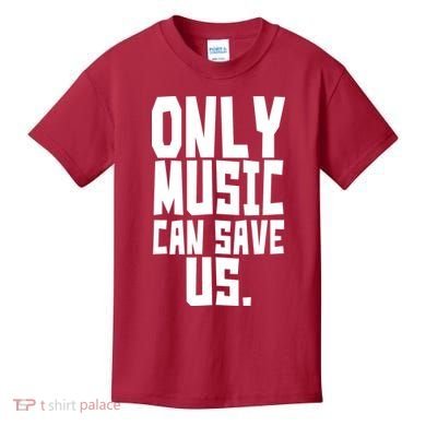 Only Music Can Save Us Kids T-Shirt