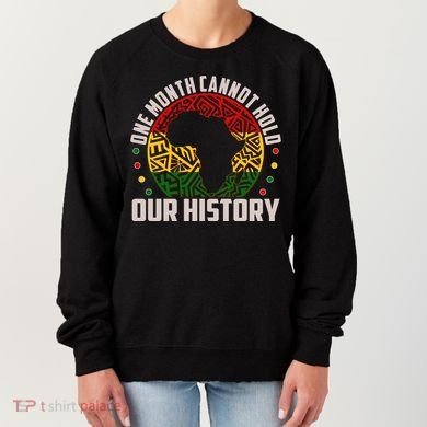 One Month Cannot Hold Our History Black History Month Women's Sweatshirt