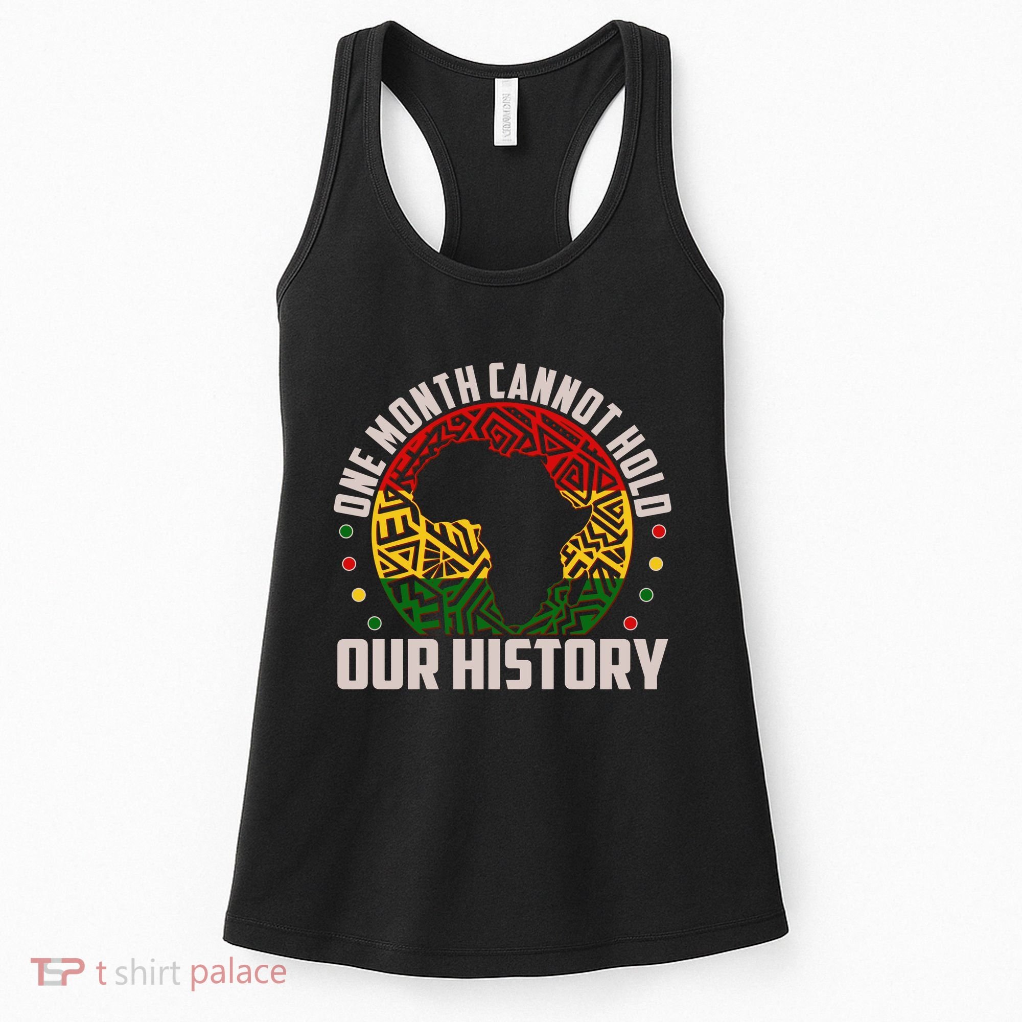 One Month Cannot Hold Our History Black History Month Women's Tank Top