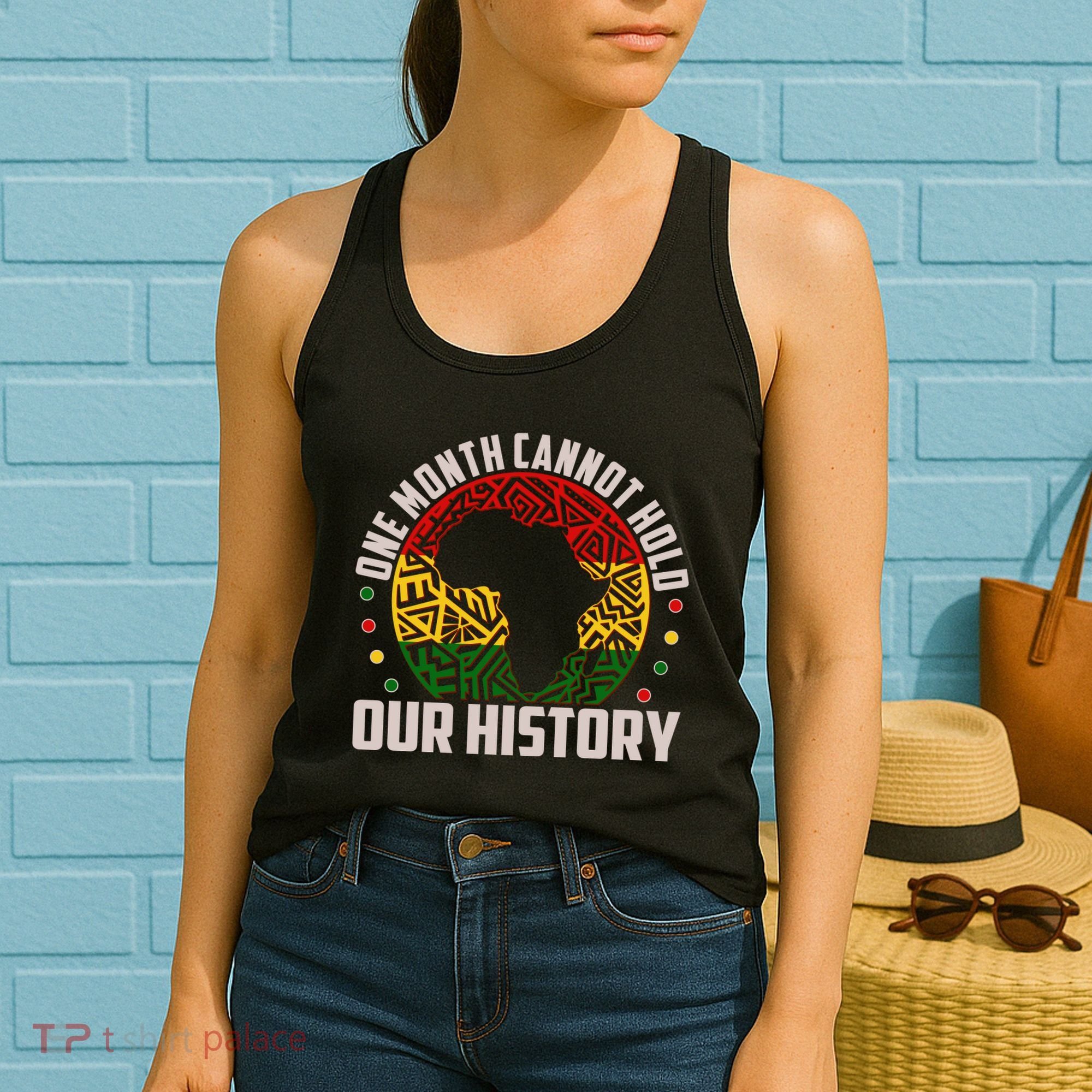 One Month Cannot Hold Our History Black History Month Women's Tank Top