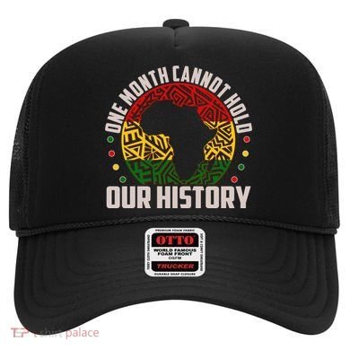 One Month Cannot Hold Our History Black History Month Hat