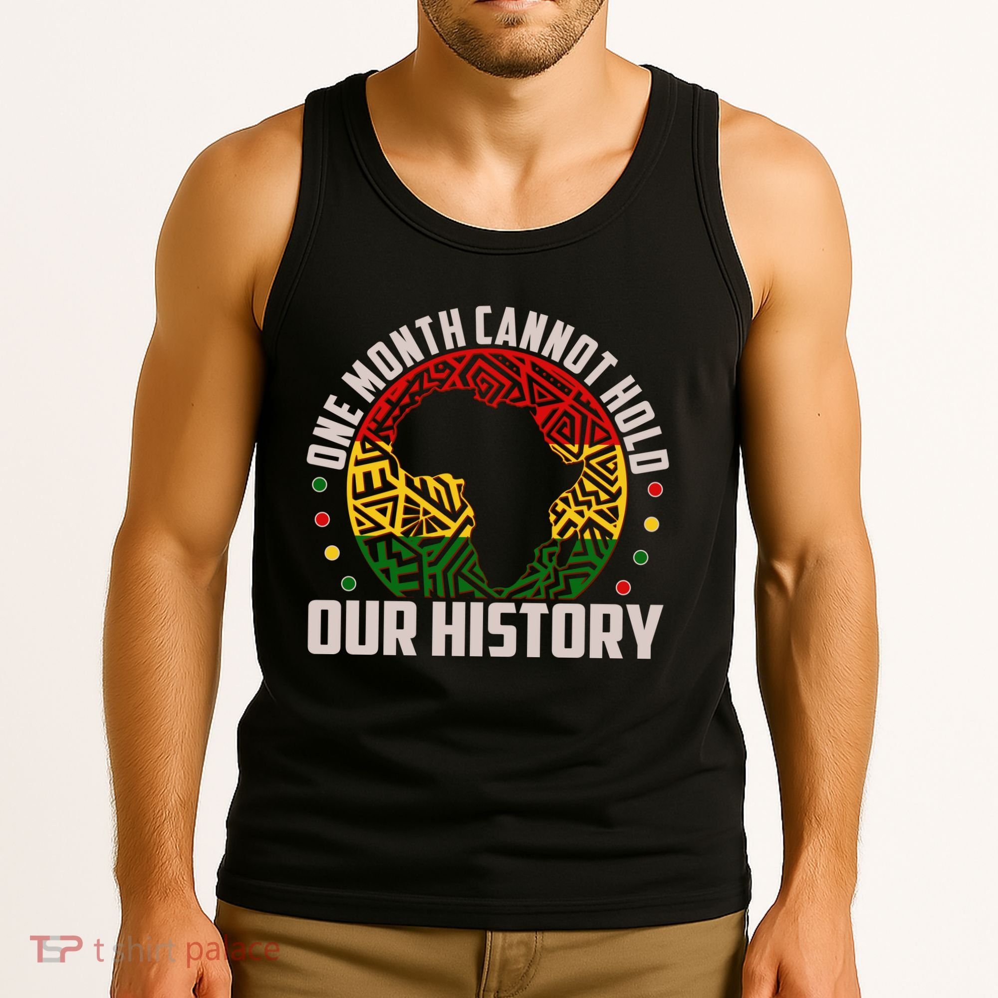 One Month Cannot Hold Our History Black History Month Tank Top