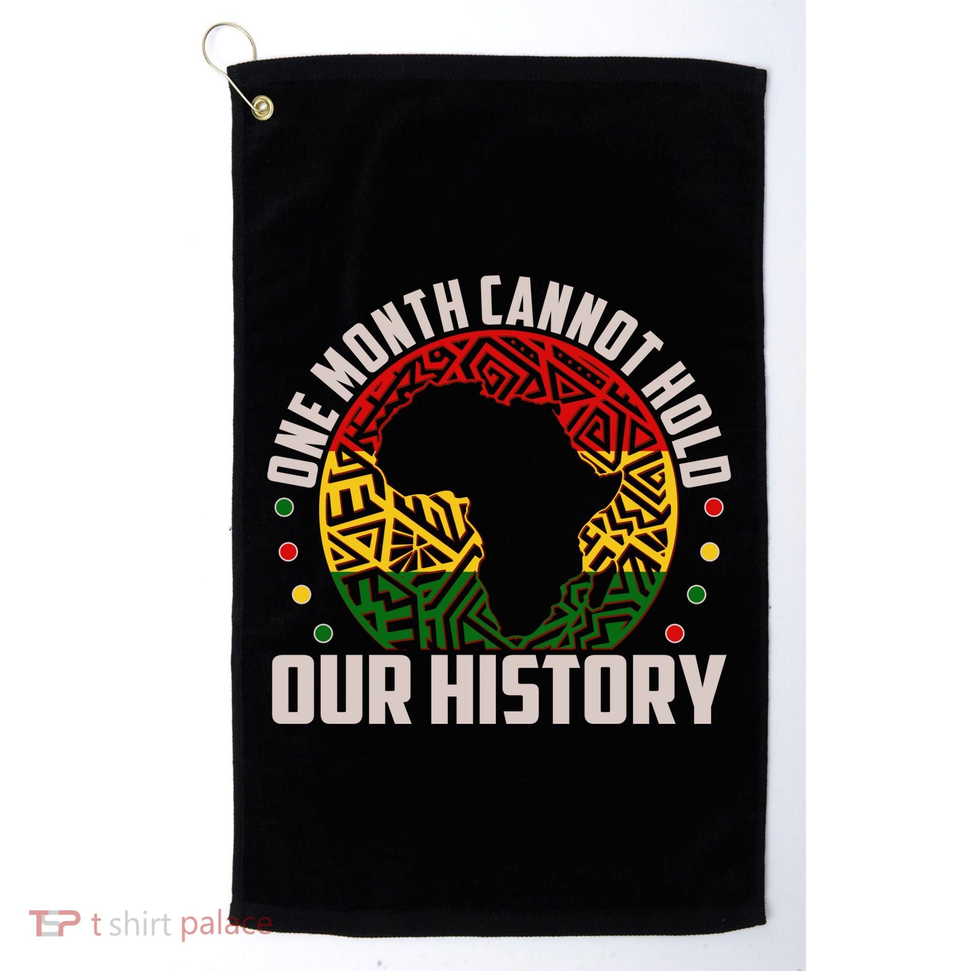 One Month Cannot Hold Our History Black History Month Golf Towel