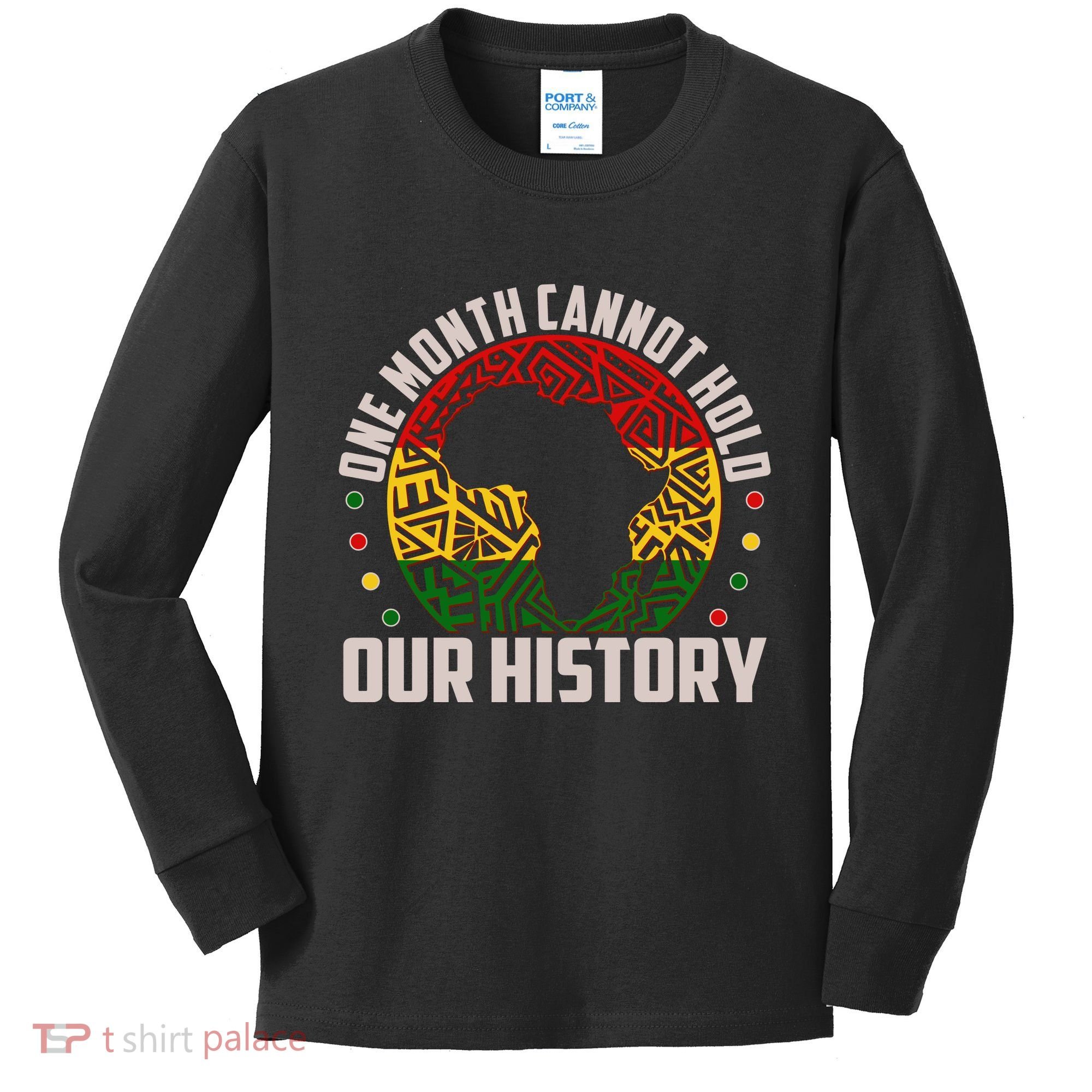 One Month Cannot Hold Our History Black History Month Kids Long Sleeve Shirt