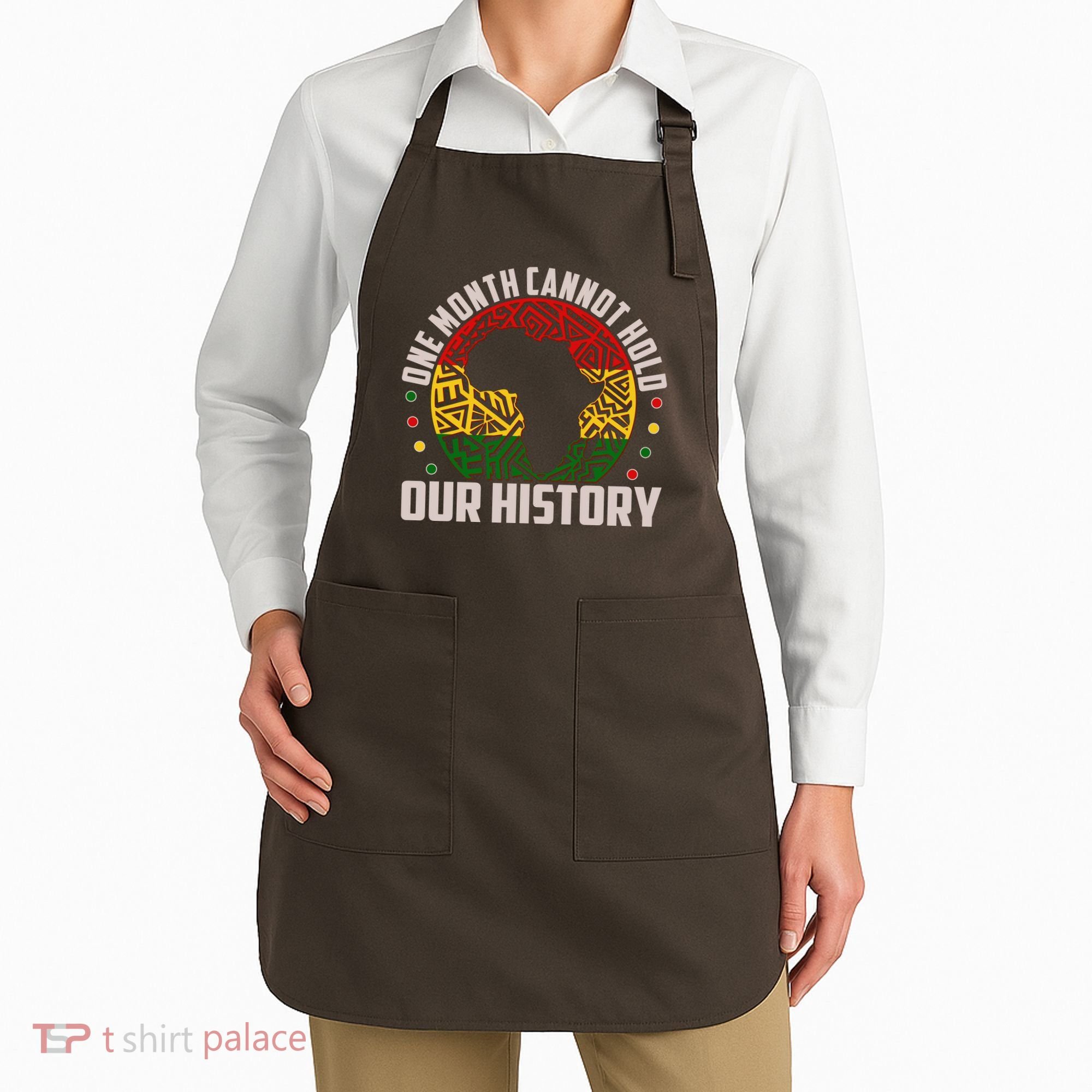 One Month Cannot Hold Our History Black History Month Apron