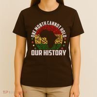 One Month Cannot Hold Our History Black History Month T-Shirt thumb 4
