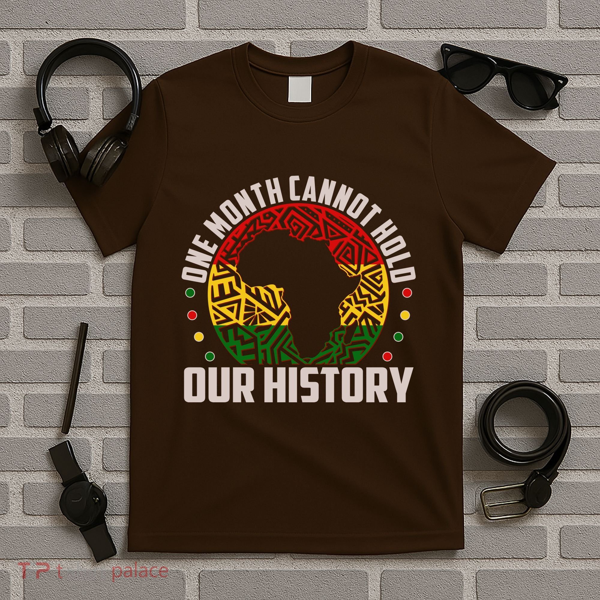 One Month Cannot Hold Our History Black History Month T-Shirt