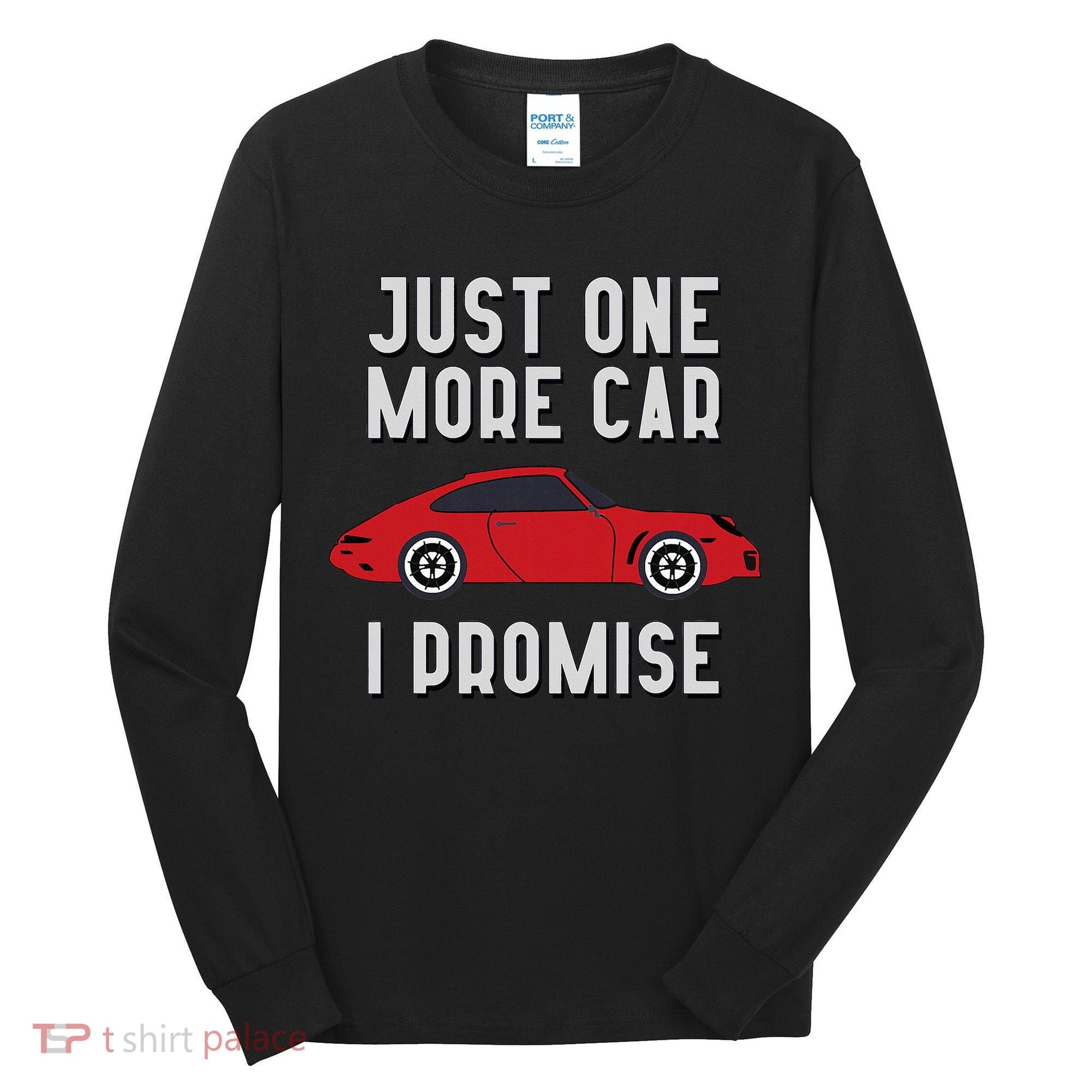 One More Car Part I Promise For Car Enthusiast Tall Long Sleeve Shirt