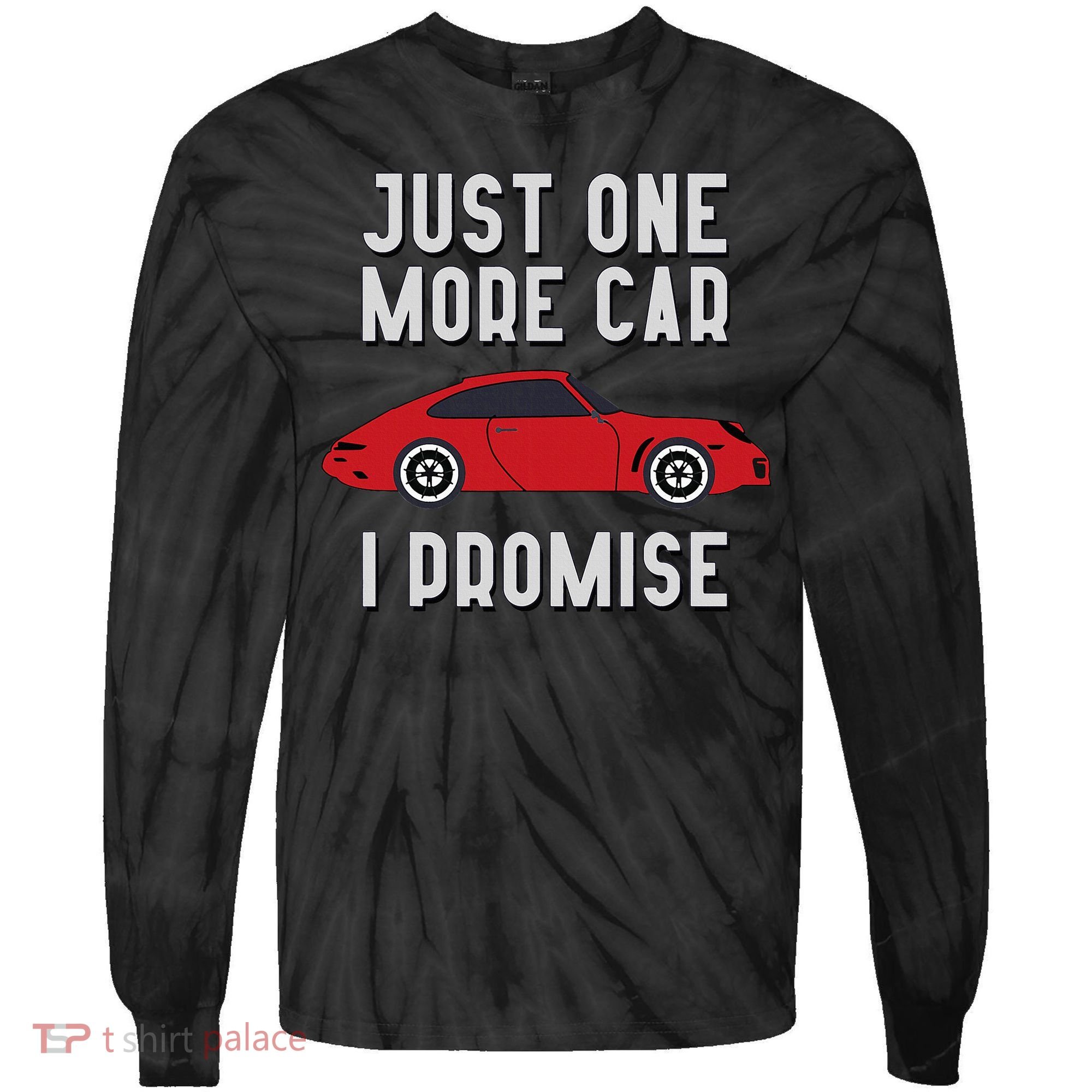 One More Car Part I Promise For Car Enthusiast Tie-Dye Long Sleeve Shirt