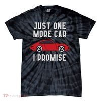 One More Car Part I Promise For Car Enthusiast Tie-Dye T-Shirt thumb 0