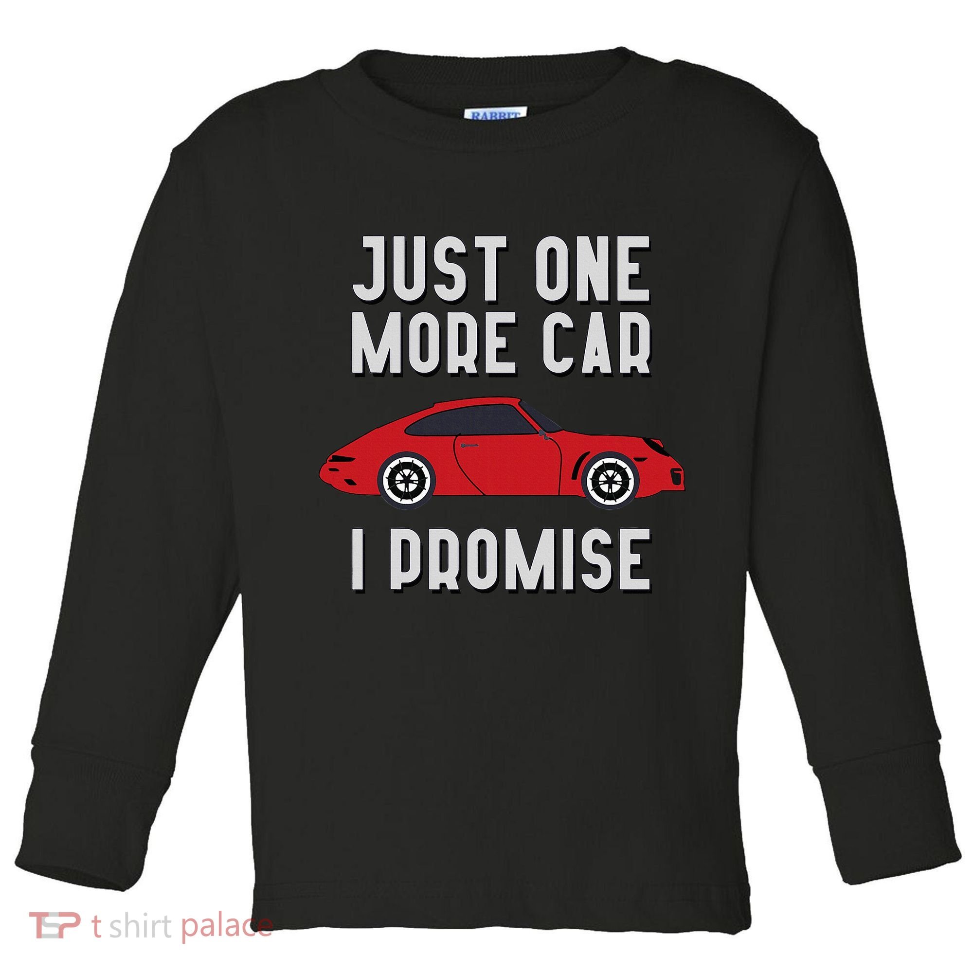One More Car Part I Promise For Car Enthusiast Toddler Long Sleeve Shirt